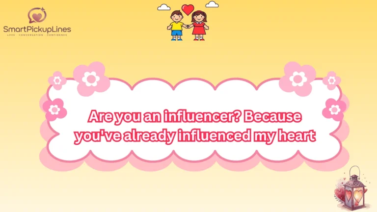 Influencers Pick Up Lines