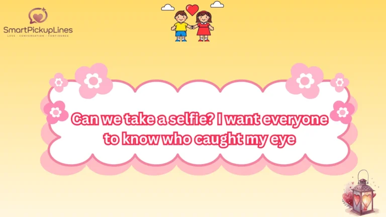 Jealous Pick Up Lines