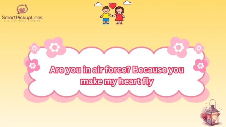 Air Force Pick Up Lines