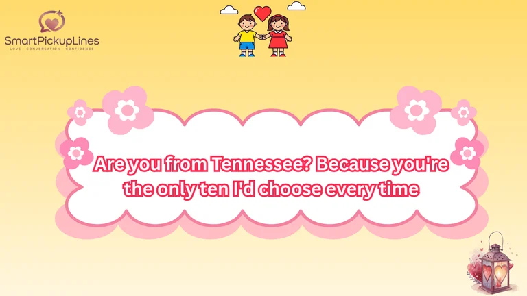 Are You From Tennessee Pick Up Lines