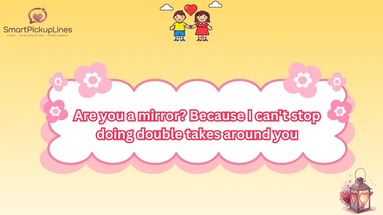 Mirror Pick Up Lines